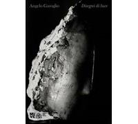 Angelo Garoglio. Disegni di luce. Ediz. illustrata - AA.VV.