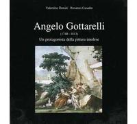 Angelo Gottarelli (1740-1813). Un protagonista della pittura imolese