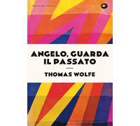 Angelo, guarda il passato - Wolfe Thomas C.