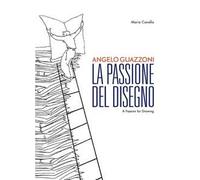 Angelo Guazzoni. La passione del disegno. Ediz. italiana e inglese