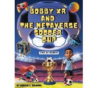 Angelo J Bolanos Bobby XR and the Metaverse Soccer Cup (Tascabile)