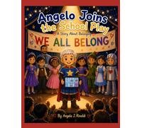 Angelo Joins the School Play: A Story About Belonging