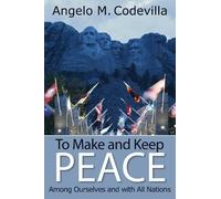 Angelo M. Codev To Make and Keep Peace Among Ourselves and with All (Tascabile)