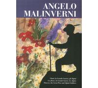 Angelo Malinverni. I fiori, la Grande Guerra, gli alpini. Flowers, the Great War