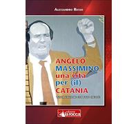 Angelo Massimino, una vita per (il) Catania