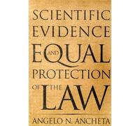 Angelo N Ancheta Scientific Evidence and Equal Protection of the Law (Tascabile)