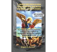 Angelo S Benton Libro de Oración Poderosa de San Miguel Arcángel (Tascabile)