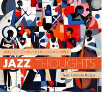 Angelo Schiavi, Fresh Ensemble, Bosso Fabrizio - Jazz Thoughts