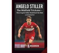 ANGELO STILLER: The Midfield Trickster - How Angelo Stiller Redefined the Role. A BIOGRAPHY