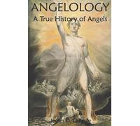 Angelology, A True History of Angels