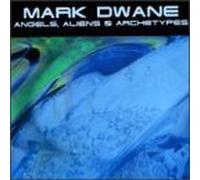 Angels, Aliens & Archetypes by Mark Dwane (2007-01-15)