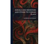 Angels and Ministers and Other Victorian Plays