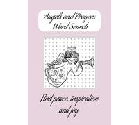 Angels and Prayers Words Search Puzzle Book: Words Search with Easy to Read Print about Angels, Prayers and Spirituality | 6x9 inches, 110 pages | 50+ ... ... Gift for Vactions, Holidays and Free Time