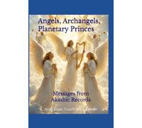 Angels, Archangels, Planetary Princes: Messages from Akashic Records
