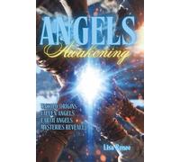 ANGELS AWAKENING: UNTOLD ORIGINS/FALLEN ANGELS/EARTH ANGELS/MYSTERIES REVEALED