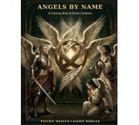 ANGELS BY NAME: A Coloring Book of Divine Guidance