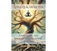 Angels & Demons: Embracing the Angelic and Demonic Within