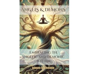 Angels & Demons: Embracing the Angelic and Demonic Within
