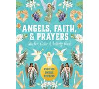 Angels, Faith & Prayers Sticker, Color & Activity Book: Over 500 Unique Stickers