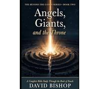 Angels, Giants, and the Throne: A Complete Bible Study Through the Book of Enoch