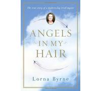 Angels in My Hair by Lorna Byrne (2009-04-28)