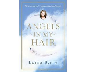 Angels in My Hair by Lorna Byrne (2009-04-28)