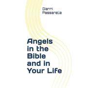 Angels in the Bible and in your Life