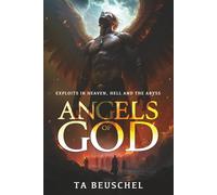 Angels of God: Exploits in Heaven, Hell and the Abyss