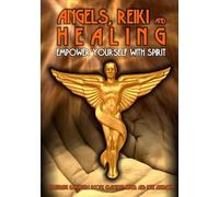 Angels, Reiki and Healing: Empower Yourself with Spirits (DVD)