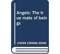 Angels: The true mate of beings