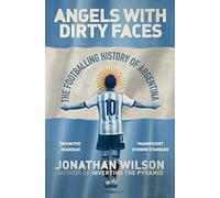 Angels With Dirty Faces: The Footballing History of Argentina