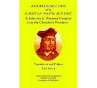 Angelus Silesius Angelus Silesius The Christian-Mystic Sufi Poet (Tascabile)