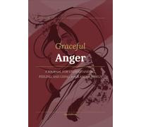 Anger : A Guided Journal for Understanding Emotions, Building Healthy Boundaries, and Turning Anger into Clarity: 100 carefully written prompts offer a calm, reflective space to explore.