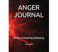 ANGER JOURNAL: 30 Days of Allowing & Releasing
