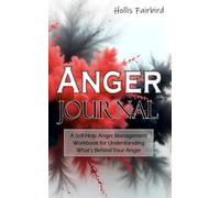 Anger Journal: A Self-Help Anger Management Workbook for Understanding What's Behind Your Anger