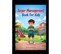 Anger Management Book For Kids: Fun and Reassuring Anger Management Lessons for Kids With Practical Ways to Stay Calm, Kind, and Strong Each Day