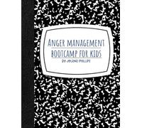 Anger Management Bootcamp: A Workbook For Kids and Teens