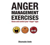 Anger Management Exercises: Know and Control Your Anger Type