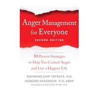 Anger Management for Everyone: 10 Proven Strategies to Help You Control Anger and Live a Happier Life
