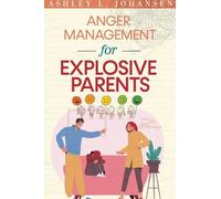 Anger Management For Explosive Parents To Stop The Yelling Cycle & Control Your Emotions