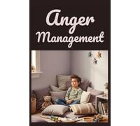 Anger Management for Kids: A Social Emotional Learning Story and Workbook (Picture Book) to Help Children Manage Anger (Perfect for Home and School)