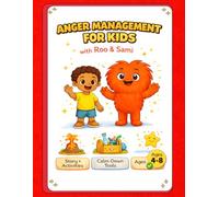 Anger Management for Kids: A Story and Activity Book to Help Children Understand Feelings, Calm Down, and Build Coping Skills