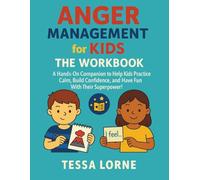 Anger Management for Kids - The Workbook: A Hands-On Companion to Help Kids Practice Calm, Build Confidence, and Have Fun With Their Superpower!