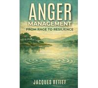Anger Management: From Rage to Resilience
