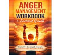 Anger Management Workbook for Emotional Growth: Interactive Exercises & Strategies to Understand & Manage Big Feelings
