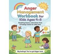Anger Management Workbook for Kids Ages 4-8: Simple Breathing Games, Calm-Down Tools & Feelings Charts for Little Ones
