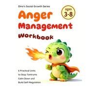 Anger Management Workbook for Kids: Temper Flares, Big Feelings, Feeling Mad - Calm Down, Stay Calm, Self-Regulation Skills, Social-Emotional Coping, Stop Tantrums & Practical Meltdown Activities