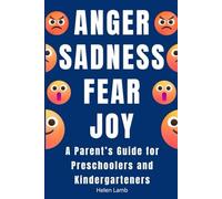 Anger,Sadness,Fear,Joy: A Parent's Guide for Preschoolers and Kindregarteners