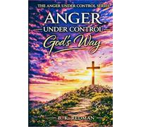 ANGER UNDER CONTROL GOD'S WAY