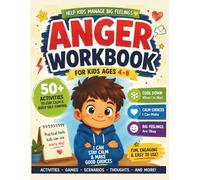 Anger Workbook for Kids: Fun CBT & Mindfulness Activities to Help Children Calm Big Emotions, Build Self-Control, and Manage Anger in Healthy Ways